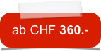 ab CHF 360.-